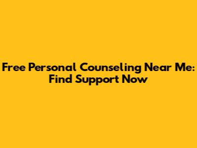 Free Personal Counseling Near Me: Find Support Now