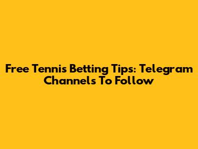 Free Tennis Betting Tips: Telegram Channels To Follow