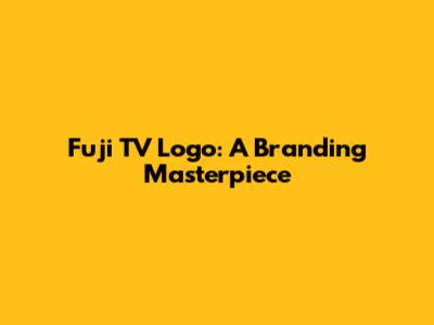 Fuji TV Logo: A Branding Masterpiece