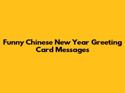 Funny Chinese New Year Greeting Card Messages