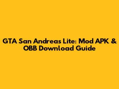 GTA San Andreas Lite: Mod APK & OBB Download Guide