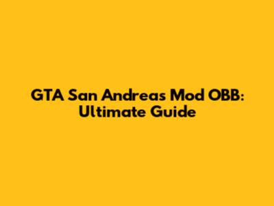 GTA San Andreas Mod OBB: Ultimate Guide