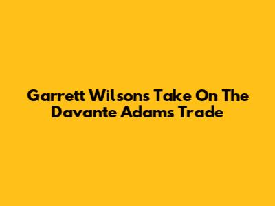 Garrett Wilson's Take On The Davante Adams Trade