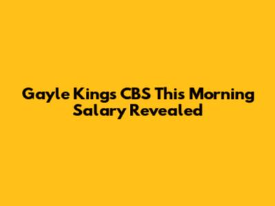 Gayle King's CBS This Morning Salary Revealed