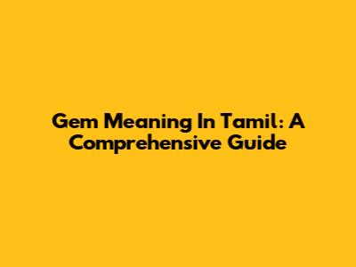 Gem Meaning In Tamil: A Comprehensive Guide