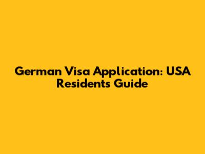 German Visa Application: USA Residents Guide