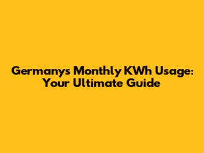 Germany's Monthly KWh Usage: Your Ultimate Guide