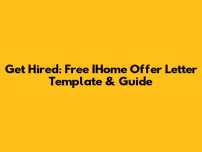 Get Hired: Free IHome Offer Letter Template & Guide