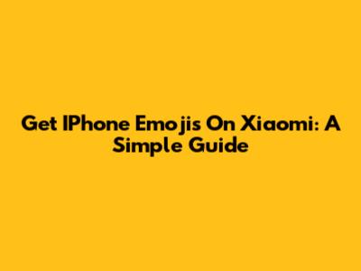 Get IPhone Emojis On Xiaomi: A Simple Guide