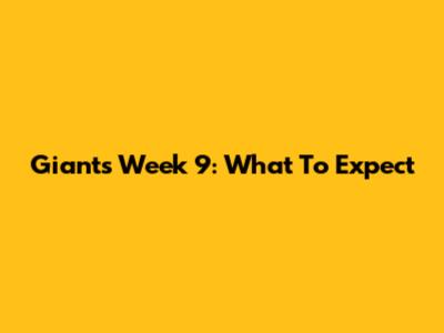 Giants Week 9: What To Expect