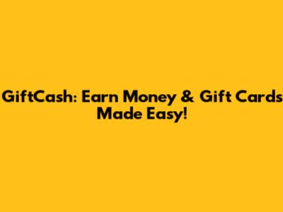 GiftCash: Earn Money & Gift Cards Made Easy!
