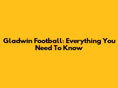 Gladwin Football: Everything You Need To Know