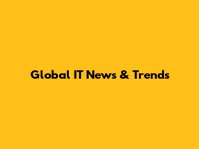 Global IT News & Trends