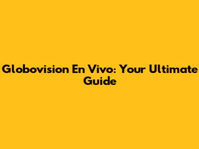 Globovision En Vivo: Your Ultimate Guide