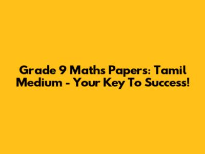 Grade 9 Maths Papers: Tamil Medium - Your Key To Success!