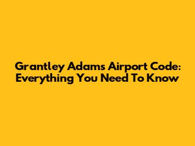 Grantley Adams Airport Code: Everything You Need To Know
