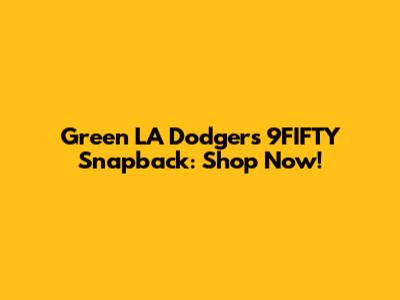 Green LA Dodgers 9FIFTY Snapback: Shop Now!