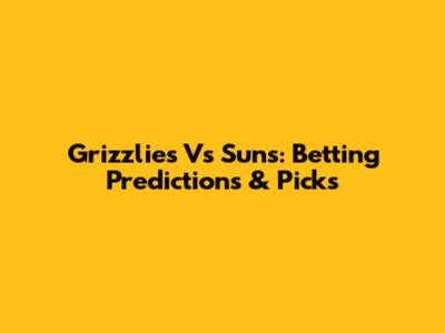 Grizzlies Vs Suns: Betting Predictions & Picks