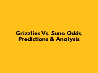 Grizzlies Vs. Suns: Odds, Predictions & Analysis