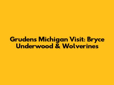 Gruden's Michigan Visit: Bryce Underwood & Wolverines