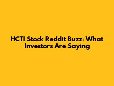 HCTI Stock Reddit Buzz: What Investors Are Saying