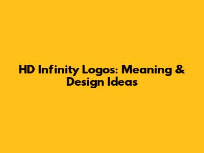 HD Infinity Logos: Meaning & Design Ideas