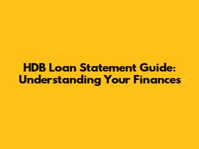 HDB Loan Statement Guide: Understanding Your Finances
