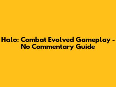 Halo: Combat Evolved Gameplay - No Commentary Guide