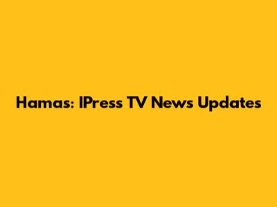 Hamas: IPress TV News Updates