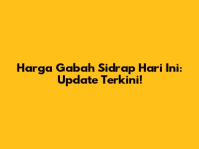 Harga Gabah Sidrap Hari Ini: Update Terkini!