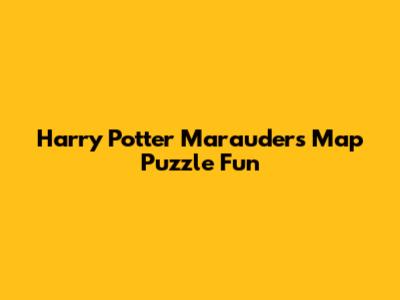Harry Potter Marauder's Map Puzzle Fun