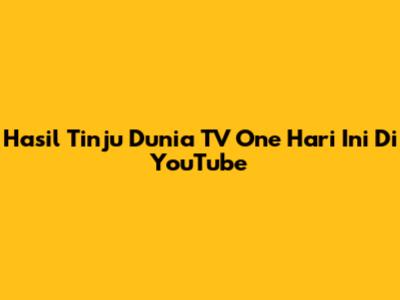 Hasil Tinju Dunia TV One Hari Ini Di YouTube