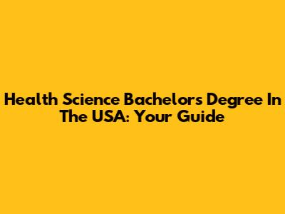Health Science Bachelor's Degree In The USA: Your Guide