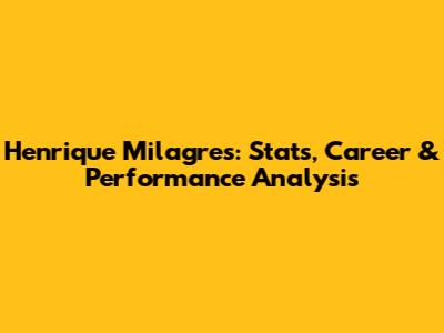 Henrique Milagres: Stats, Career & Performance Analysis