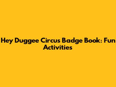 Hey Duggee Circus Badge Book: Fun Activities