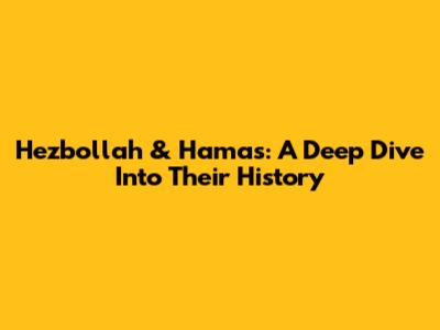 Hezbollah & Hamas: A Deep Dive Into Their History