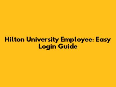 Hilton University Employee: Easy Login Guide