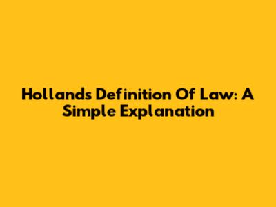 Holland's Definition Of Law: A Simple Explanation