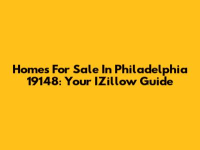 Homes For Sale In Philadelphia 19148: Your IZillow Guide