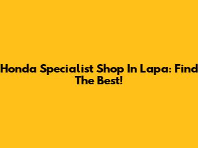 Honda Specialist Shop In Lapa: Find The Best!