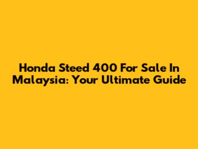 Honda Steed 400 For Sale In Malaysia: Your Ultimate Guide