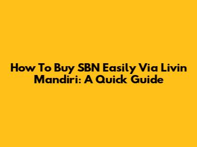 How To Buy SBN Easily Via Livin' Mandiri: A Quick Guide