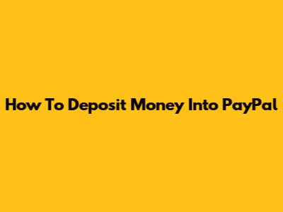 How To Deposit Money Into PayPal