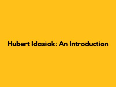 Hubert Idasiak: An Introduction