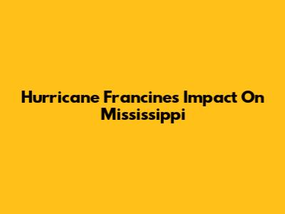 Hurricane Francine's Impact On Mississippi