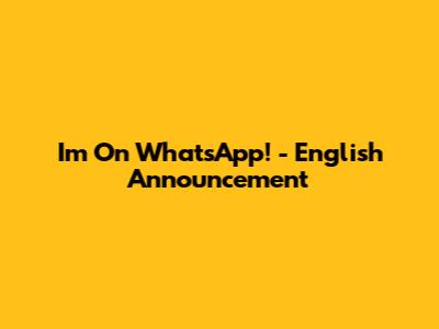 I'm On WhatsApp! - English Announcement