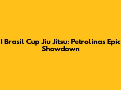 I Brasil Cup Jiu Jitsu: Petrolina's Epic Showdown
