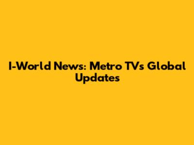 I-World News: Metro TV's Global Updates