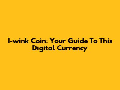 I-wink Coin: Your Guide To This Digital Currency