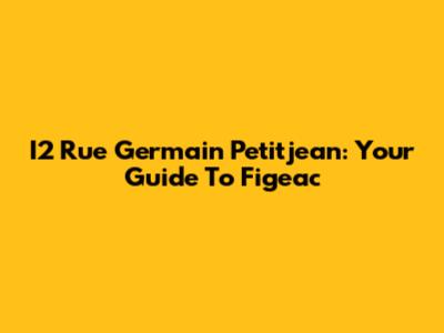 I2 Rue Germain Petitjean: Your Guide To Figeac